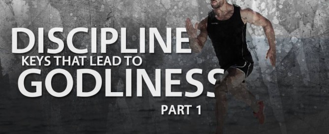 discipline leads to godliness part 1